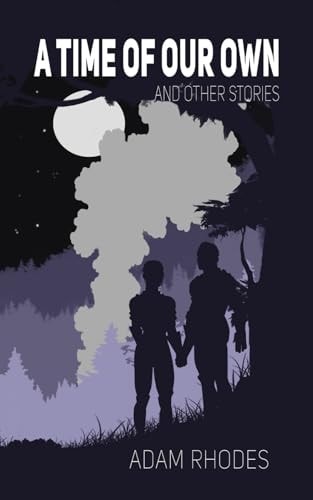 A Time of Our Own And Other Stories