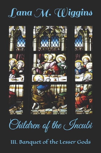 Children of the Incubi III. Banquet of the Lesser Gods