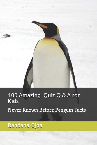 100 Amazing Quiz Q and a for Kids Never Known Before Penguin Facts