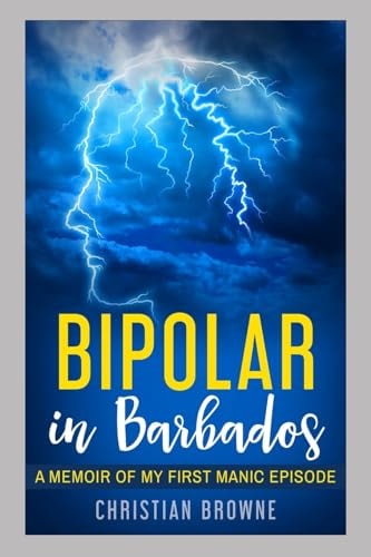 Bipolar in Barbados A Memoir of My First Manic Episode