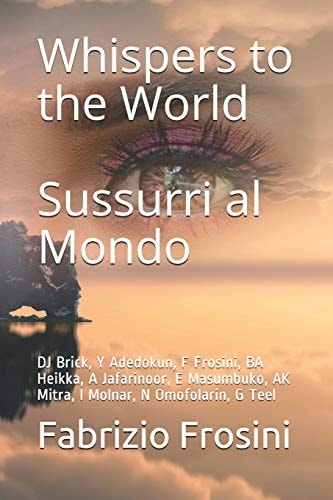 Whispers to the World - Sussurri Al Mondo DJ Brick, Y Adedokun, F Frosini, BA Heikka, a Jafarinoor, E Masumbuko, AK Mitra, I Molnar, N Omofolarin, G Teel