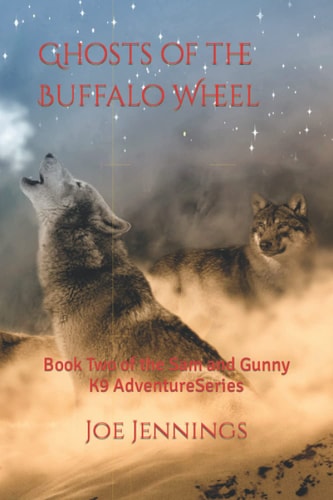 Ghosts of the Buffalo Wheel Book Two of the Sam and Gunny Series