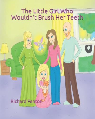 The Little Girl Who Wouldn't Brush Her Teeth Part of the "The Little Girl Who Wouldn't" Series