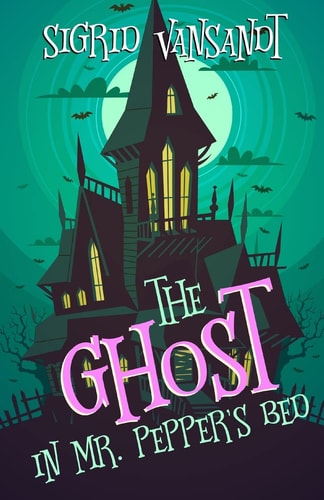 The Ghost in Mr. Pepper's Bed Willow Valley Cozy Mysteries