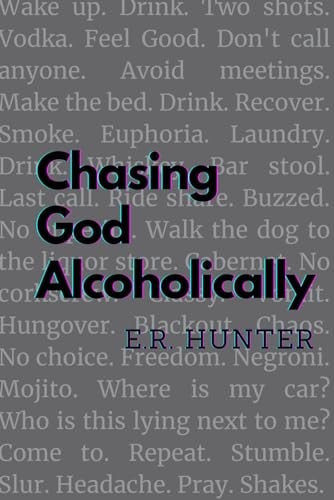 Chasing God Alcoholically A Personal Reflection on Pursuing Spirituality in Early Recovery