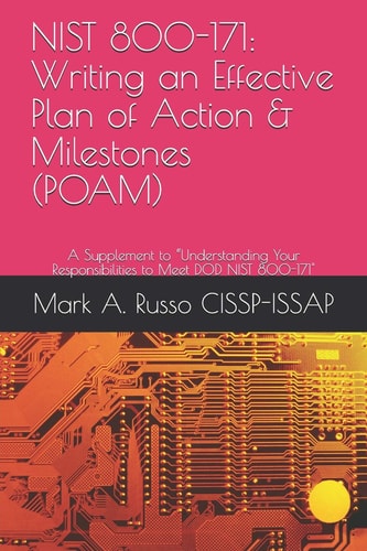 NIST 800-171: Writing an Effective Plan of Action and Milestones (POAM) A Supplement to Understanding Your Responsibilities to Meet DOD NIST 800-171