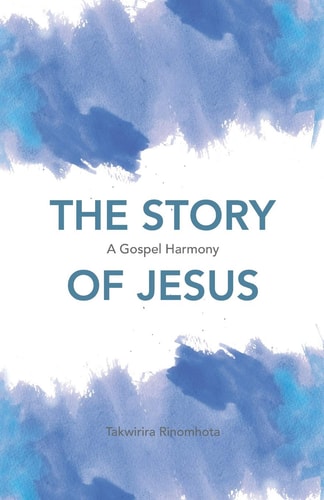 The Story of Jesus A Gospel Harmony