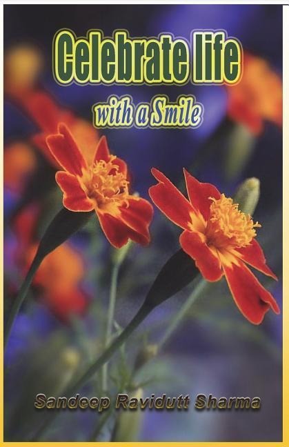 Celebrate Life with a Smile: Positive, Motivating, Inspiring and Encouraging Words for You.