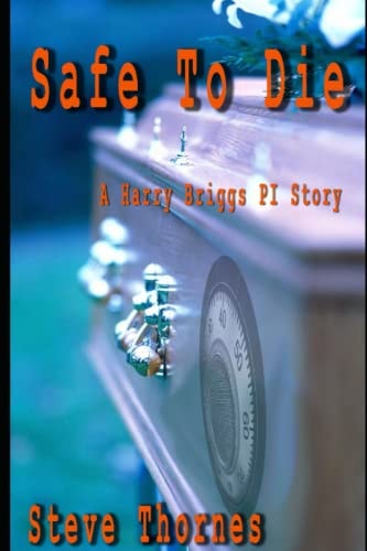 Safe to Die A Private Investigator's Struggle to Survive