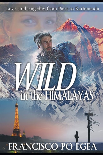 WILD in the HIMALAYAS Loves and Tragedies from Paris to Kathmandu. (Travel)