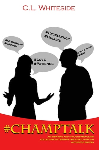 #ChampTalk An Inspiring and Thought-Provoking Collection of Lessons Unpacked Through Authentic Quotes
