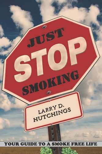 Just Stop Smoking Your Guide to a Smoke Free Life