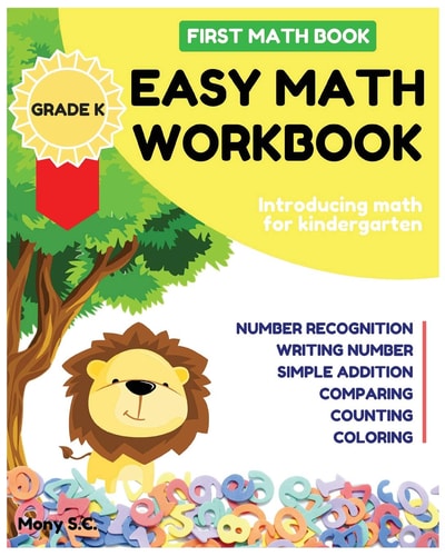 Easy Math Workbook for Kindergarten First Math Book; Grade K; Introducing Math for Kids 3-5; Number Recognition, Addition, Writing Number, Comparing and Counting the Number