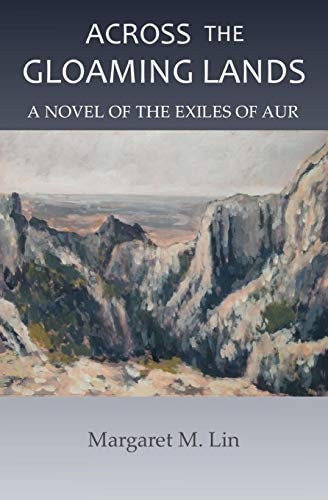 Across the Gloaming Lands A Novel of the Exiles of Aur