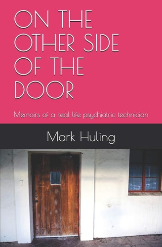 On the Other Side of the Door Memoirs of a Real Life Psychiatric Technician