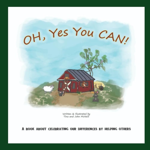 OH, Yes You CAN! A Book About Celebrating Our Differences By Helping Others