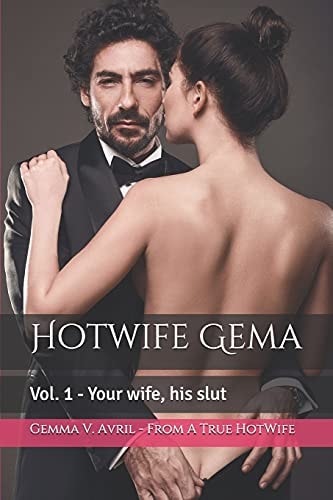 Hotwife Gema Vol. 1 - Your Wife, His Slut