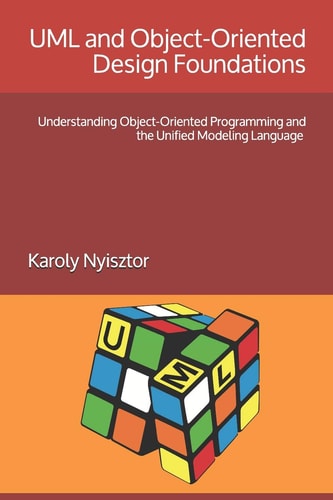 UML and Object-Oriented Design Foundations Understanding Object-Oriented Programming and the Unified Modeling Language