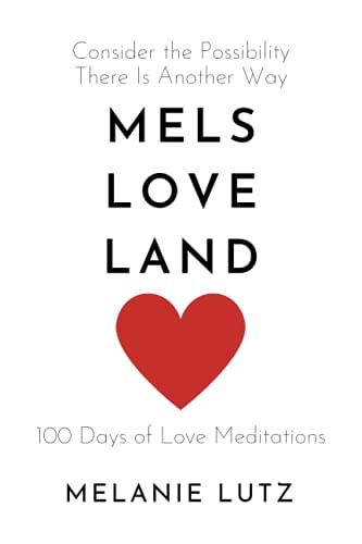 Mels Love Land Consider the Possibility There Is Another Way