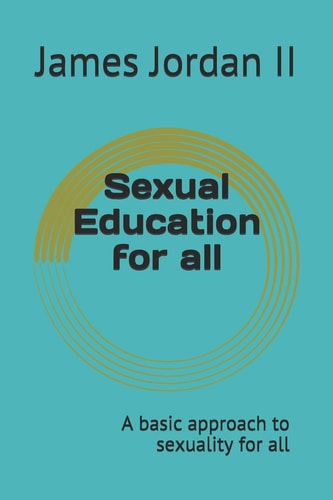Sexual Education for All A Basic Approach to Sexuality for All