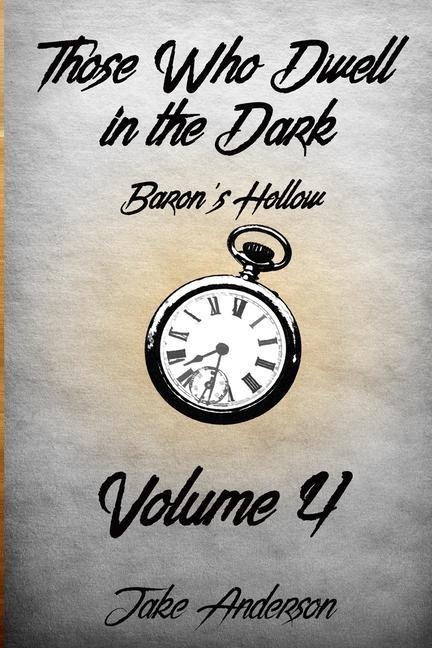 Those Who Dwell In The Dark: Barons Hollow: Volume 4