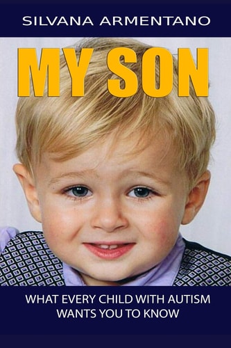 MY SON What Every Child With Autism Wants You to Know Autism