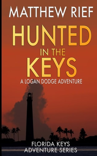 Hunted in the Keys A Logan Dodge Adventure (Florida Keys Adventure Series Book 2)