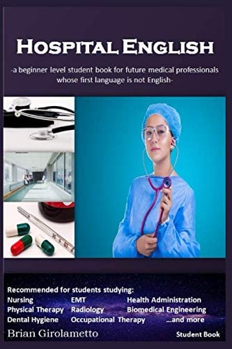 Medical English A Beginner Level Student Book for Future Medical Professionals Whose First Language Is Not English-