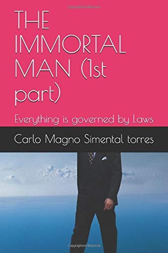 The IMMORTAL MAN (1st Part) Everything Is Governed by Laws