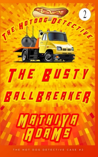 The Busty Ballbreaker The Hot Dog Detective (a Denver Detective Cozy Mystery)