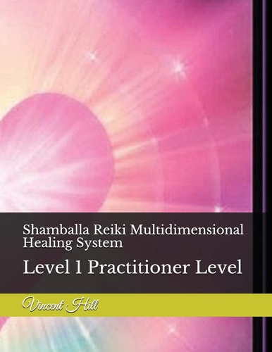 Shamballa Reiki Multidimensional Healing System Level 1 Practitioner Level