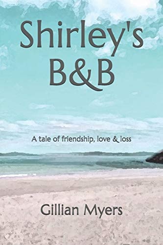 Shirley's B&B A Tale of Friendship, Love & Loss