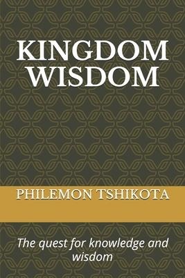 Kingdom Wisdom: The quest for knowledge and wisdom