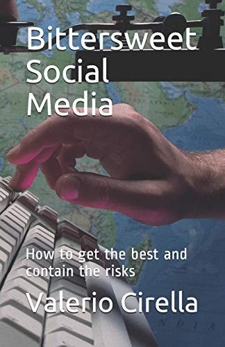 Bittersweet Social Media How to Get the Best and Contain the Risks
