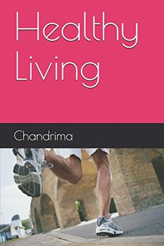 Healthy Living Eat Healthy, Stay Healthy and Live Long