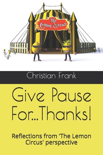 Give Pause For...Thanks! Reflections from 'The Lemon Circus' Perspective