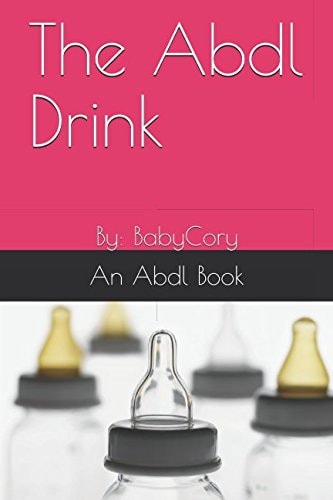 The Abdl Drink By: BabyCory