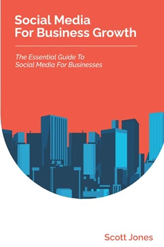 Social Media For Business Growth The Essential Guide To Social Media For Businesses