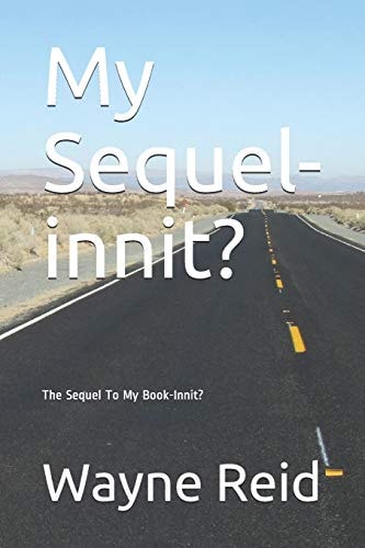 My Sequel-Innit? The Sequel to My Book-Innit?