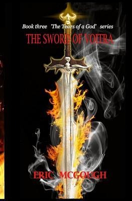 The Sword of Voitra: Book 3 in the tears of a God Series