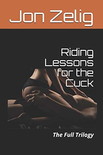Riding Lessons for the Cuck The Full Trilogy