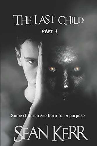 The Last Child Part 1 A Contemporary Horror Thriller Steeped in Occult and Supernatural Mystery.