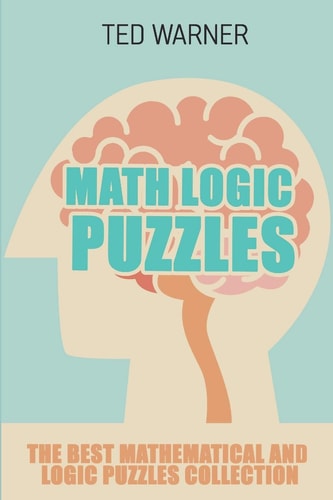 Math Logic Puzzles Tents Island Puzzles - 200 Puzzles with Answers