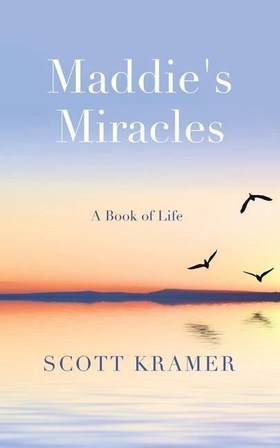 Maddies Miracles: A Book of Life
