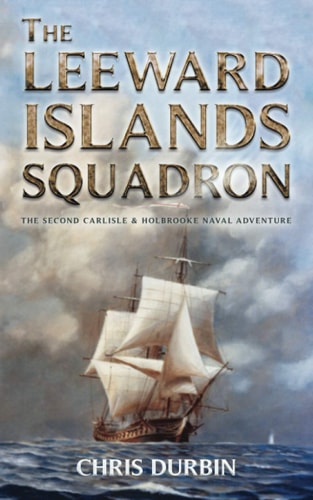 The Leeward Islands Squadron A Carlisle and Holbrooke Naval Adventure