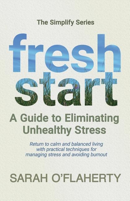 Fresh Start: A Guide to Eliminating Unhealthy Stress