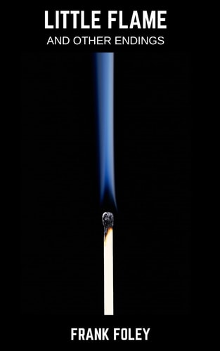 Little Flame And Other Endings