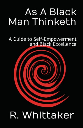 As a Black Man Thinketh A Guide to Self-Empowerment and Black Excellence