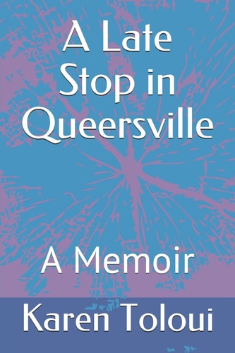 A Late Stop in Queersville A Memoir