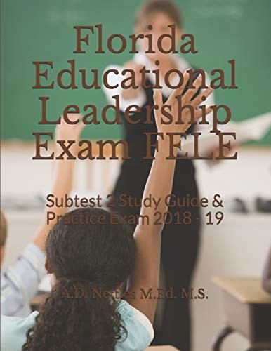 Florida Educational Leadership Exam FELE Subtest 2 Study Guide and Practice Exam 2018 - 19